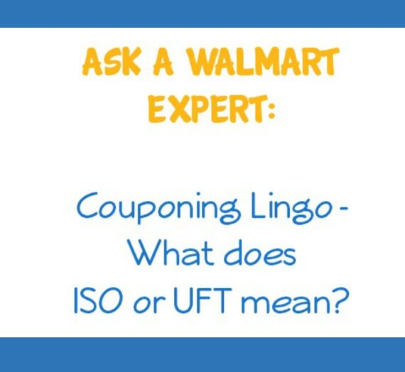 Ask a Walmart Expert: Couponing Lingo – What Does ISO or UFT Mean?
