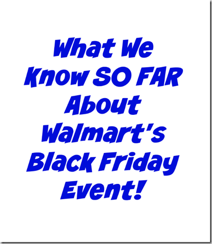 What We Know SO FAR About Walmart’s Black Friday Event!